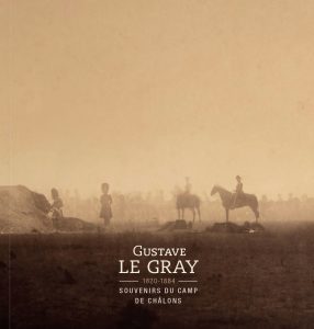 Catalogue Gustave Le Gray - Souvenirs du Camp de Châlons